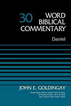 Daniel by Ralph Martin, John D.W. Watts, John E. Goldingay, Glenn W. Barker, David Allen Hubbard