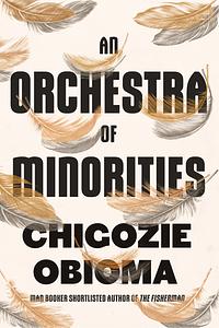 An Orchestra of Minorities by Chigozie Obioma