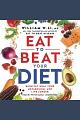 Eat to Beat Your Diet: Burn Fat, Heal Your Metabolism, and Live Longer by William Li