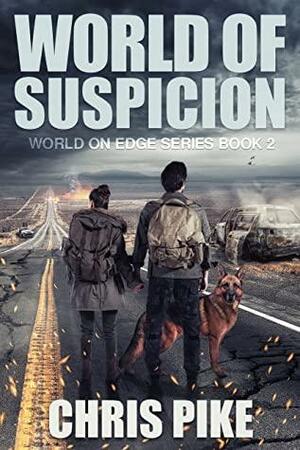 World of Suspicion: An EMP Post-Apocalyptic Survivor Thriller novel by Chris Pike