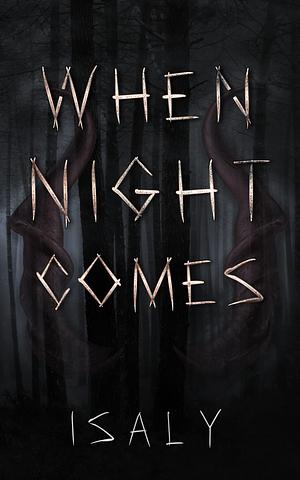 When Night Comes: Novelette by Isaly, Isaly