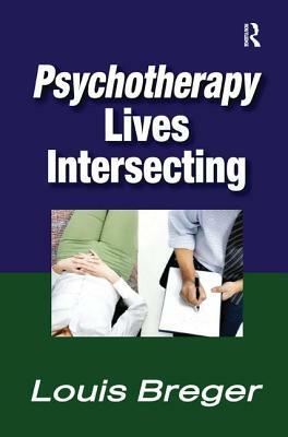 Psychotherapy: Lives Intersecting by Louis Breger