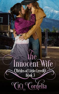 The Innocent Wife: Brides of Little Creede Book 3 by CICI Cordelia