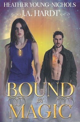 Bound by Magic by Heather Young-Nichols, J. a. Hardt