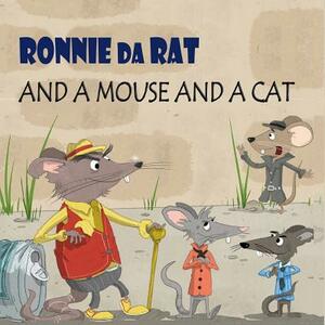 Ronnie da Rat... and a Mouse and a Cat by David Bates