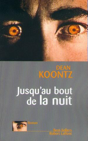 Jusqu'au bout de la nuit by Dean Koontz