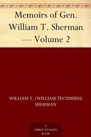 Memoirs of Gen. William T. Sherman - Volume 2 by William T. Sherman