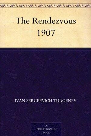 The Rendezvous 1907 by Ivan Turgenev