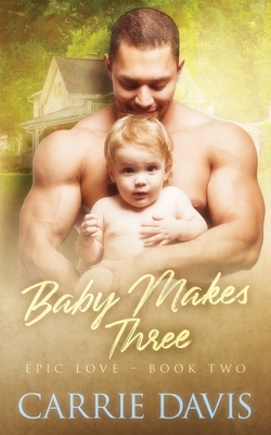 Baby Makes Three by Carrie Davis
