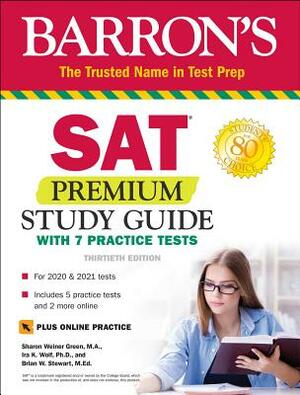 SAT Premium Study Guide with 7 Practice Tests by Ira K. Wolf, Brian W. Stewart, Sharon Weiner Green