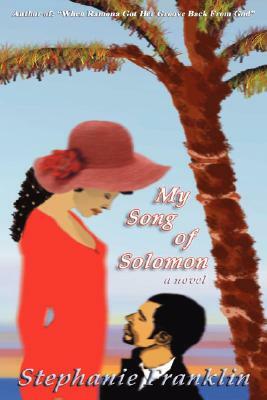 My Song of Solomon by Stephanie Franklin