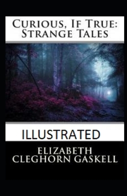 Curious, If True: Strange Tales Illustrated by Elizabeth Gaskell