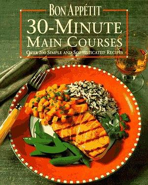 Bon Appétit 30-minute Main Courses by Bon Appétit Magazine Editors, Bon Appetit