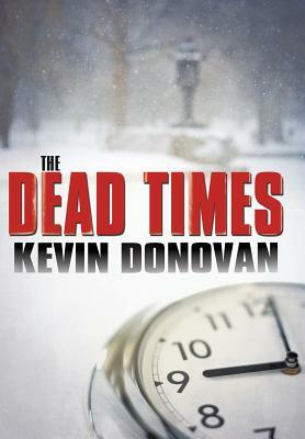 The Dead Times by Kevin Donovan