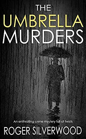 The Umbrella Murders by Roger Silverwood