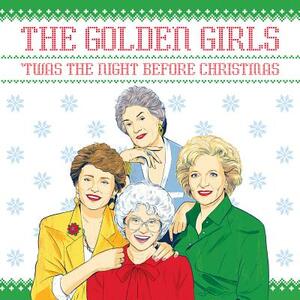 The Golden Girls: 'twas the Night Before Christmas by Francesco Sedita, Douglas Yacka