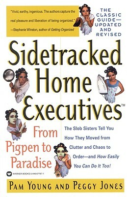 Sidetracked Home Executives(tm): From Pigpen to Paradise by Pam Young, Peggy Jones