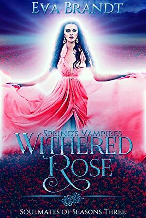 Spring's Vampires. Withered Rose by Eva Brandt