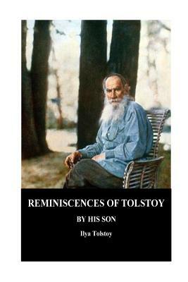 Reminiscences of Tolstoy By His Son by Ilya Tolstoy