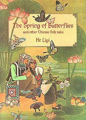 The Spring Of Butterflies And Other Folktales Of China's Minority Peoples by Liyi He, Li Zhao, Pan Aiqing, Neil Philip