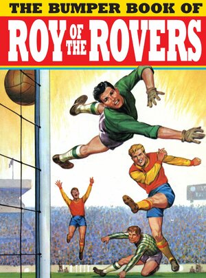 The Bumper Book of Roy of the Rovers by Frank S. Pepper, David Leach