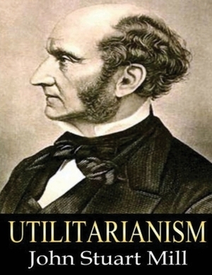 Utilitarianism (Annotated) by John Stuart Mill