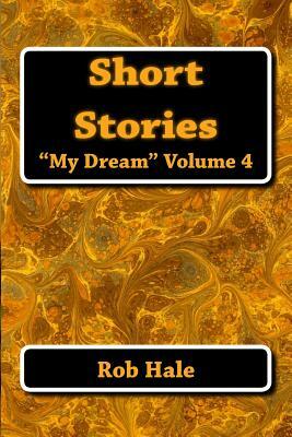 Short Stories: the "My Dream" series by Rob Hale