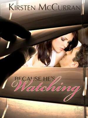 Because He's Watching by Kirsten McCurran