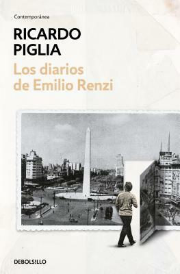 Los Diarios de Emilio Renzi / The Diaries of Emilio Renzi by Ricardo Piglia