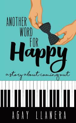 Another Word for Happy: A story about coming out by Agay Llanera