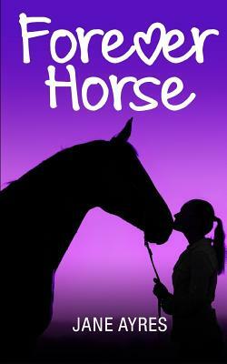 Forever Horse: The Complete Trilogy by Jane Ayres