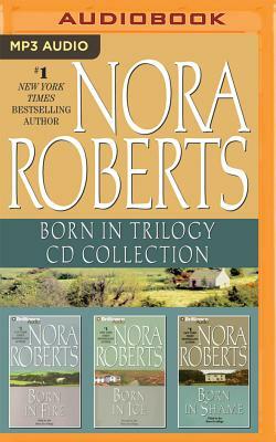 Nora Roberts - Born in Trilogy: Born in Fire, Born in Ice, Born in Shame by Nora Roberts