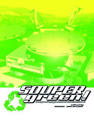 Soupergreen!: Souped-Up Green Architecture by Doug Jackson