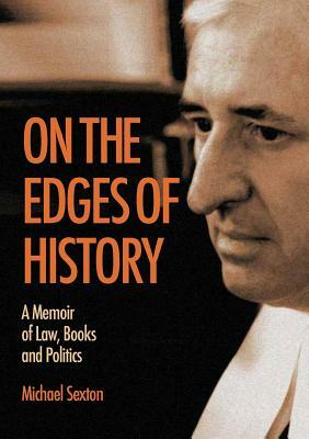 On the Edges of History: A Memoir of Law, Books and Politics by Michael Sexton