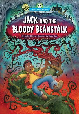 Jack and the Bloody Beanstalk by Wiley Blevins