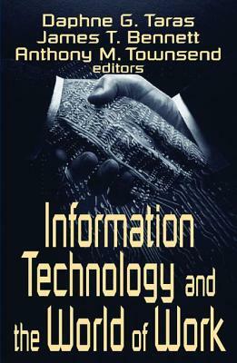 Information Technology and the World of Work by James T. Bennett, Anthony M. Townsend, Daphne Gottlieb Taras