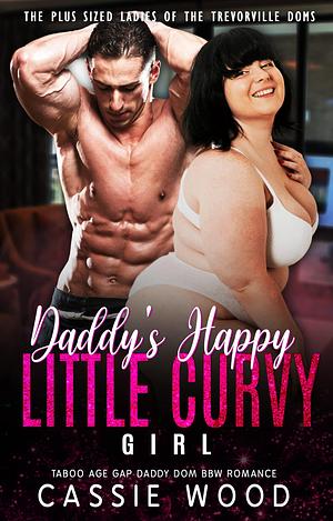 Daddy's Happy Little Curvy Girl by Cassie Wood, Cassie Wood