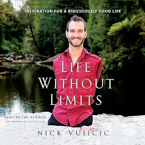 Life Without Limits by Nick Vujicic