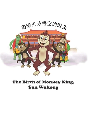 The Birth of Monkey King, Sun Wukong: &#32654;&#29492;&#29579;&#23385;&#24735;&#31354;&#30340;&#35806;&#29983; by David Whitebread, Kit Cheung