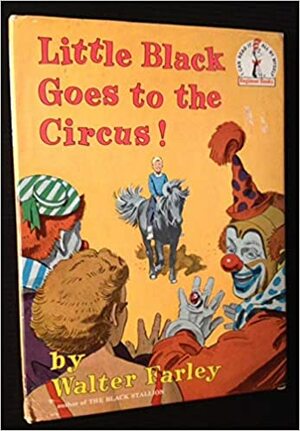 Little Black Goes to the Circus by James Schucker, Walter Farley, Tim Farley