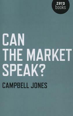 Can the Market Speak? by Campbell Jones