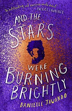 And the Stars Were Burning Brightly by Danielle Jawando