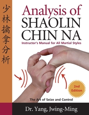 Analysis of Shaolin Chin Na by Jwing-Ming Yang