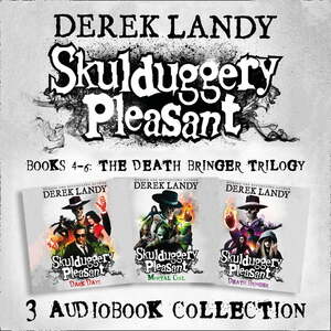 Skulduggery Pleasant: Audio Collection Books 4-6: The Death Bringer Trilogy by Derek Landy
