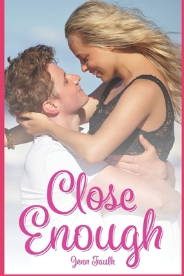 Close Enough by Jenn Faulk
