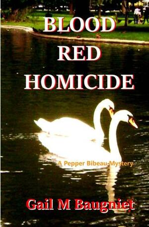 Blood Red Homicide by Gail M. Baugniet