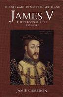 James V: The Personal Rule, 1528-1542 by Norman Macdougall