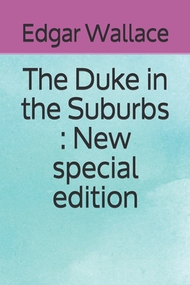 The Duke in the Suburbs: New special edition by Edgar Wallace