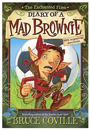 The Enchanted Files: Diary of a Mad Brownie by Bruce Coville
