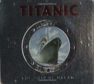 Titanic by Sheila Mortimer, Tim Hutchinson, Carole Mortimer, Peter Kent, Ken Geist, Duncan Crosbie, Bob Moulder